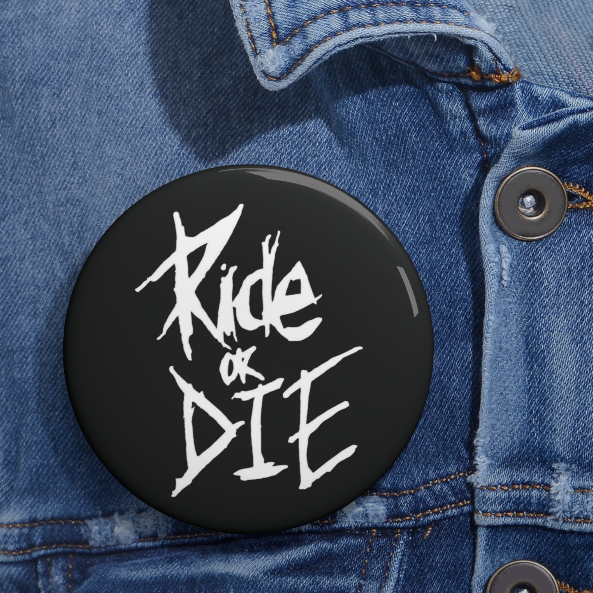 Ride or Die Pin Button | Edgy Script Typography Badge (3 Sizes)