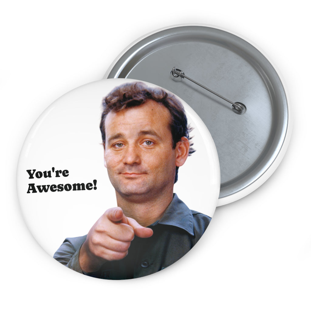 Bill Murray Pinback button With Funny Quote You're Awesome (3 Sizes)