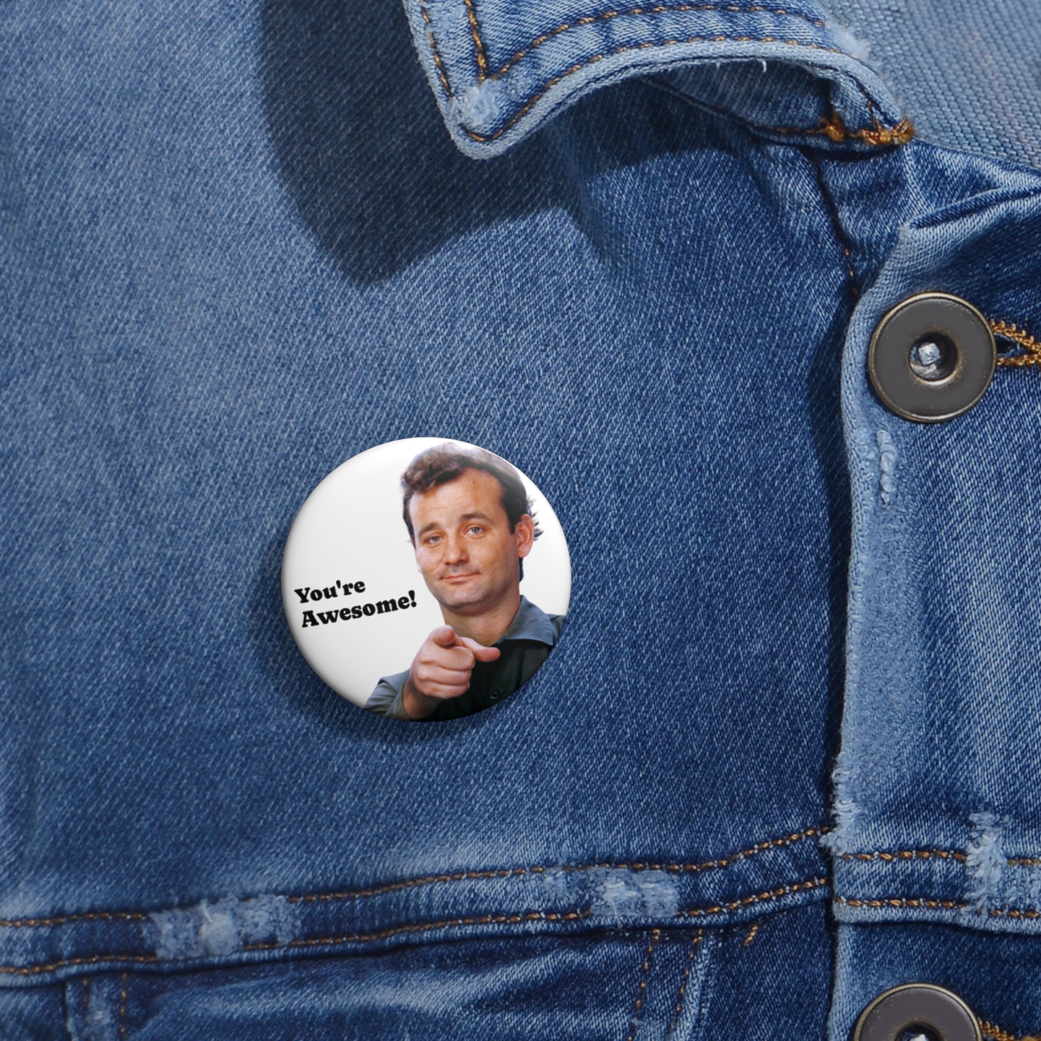 Bill Murray Pinback button With Funny Quote You're Awesome (3 Sizes)