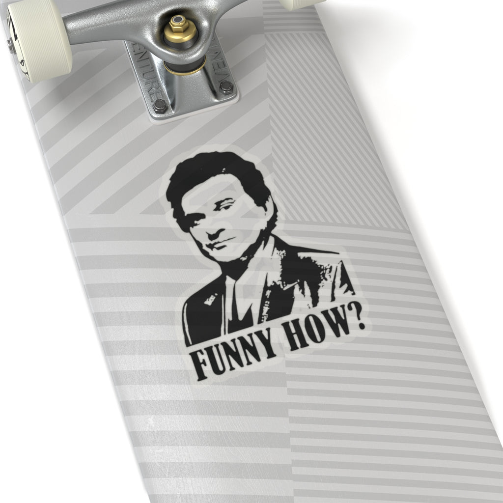 Joe Pecci FUNNY HOW Stickers Inspired From The Iconic Good Fellas Scene (4 Sizes)