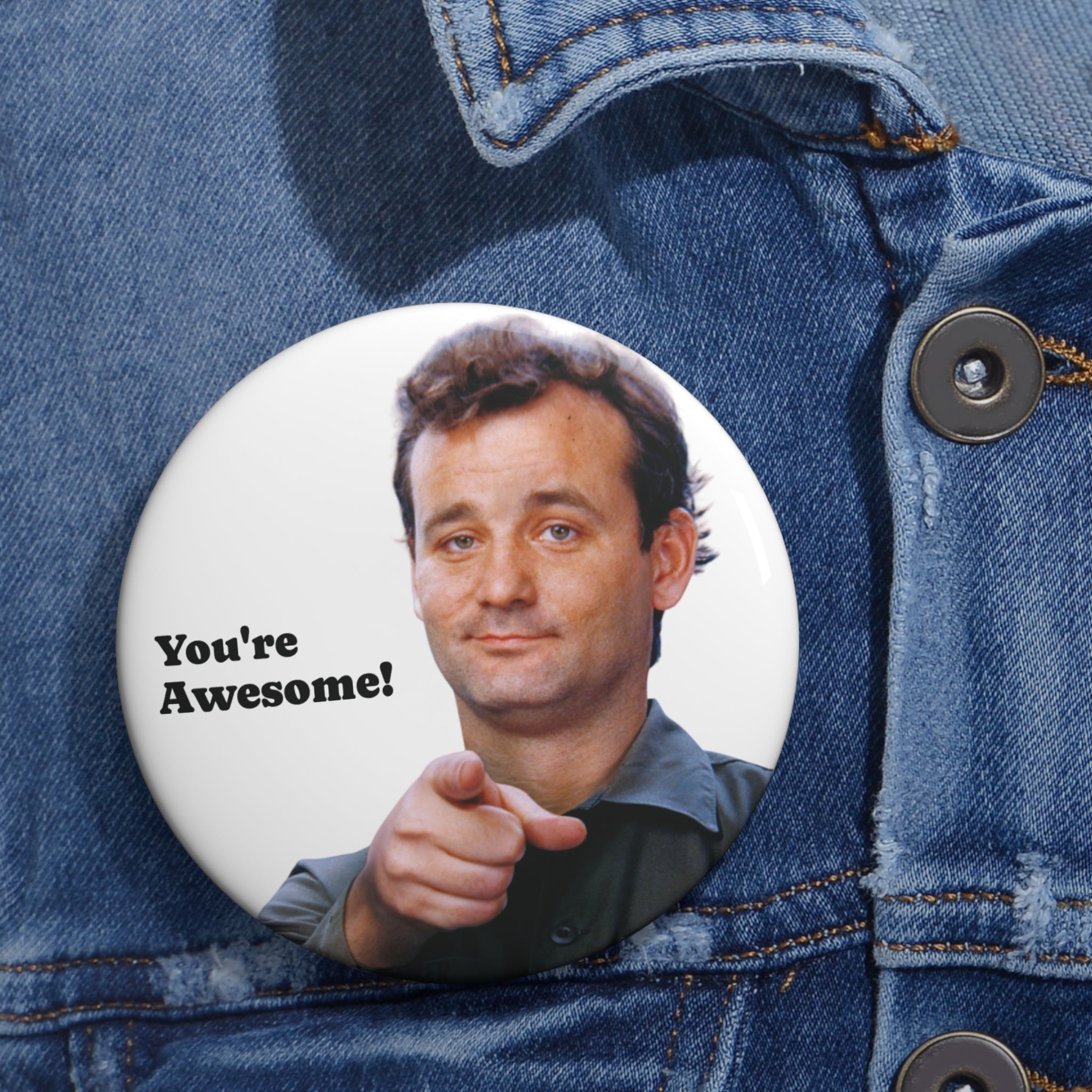 Bill Murray Pinback button With Funny Quote You're Awesome (3 Sizes)