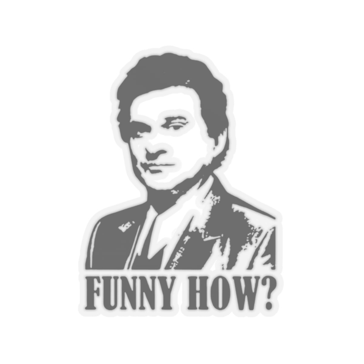 Joe Pecci FUNNY HOW Stickers Inspired From The Iconic Good Fellas Scene (4 Sizes)