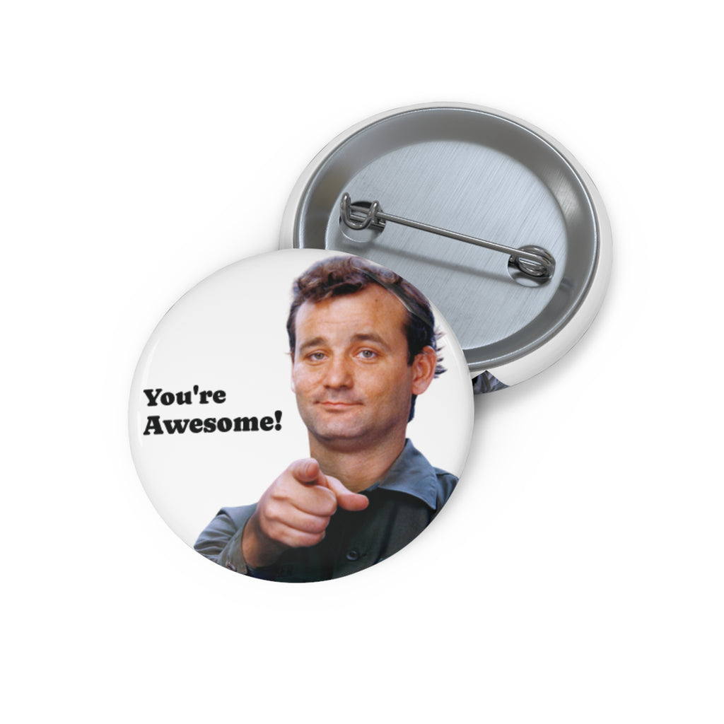 Bill Murray Pinback button With Funny Quote You're Awesome (3 Sizes)